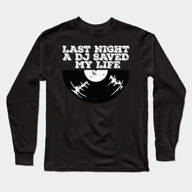 Last night a dj saved my life Long Sleeve T-Shirt by Bee Fernandez